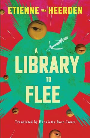 A Library to Flee by Etienne van Heerden, Henrietta Rose-Innes