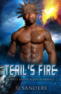 Teril's Fire: A Mate Index Alien Romance by S.J. Sanders