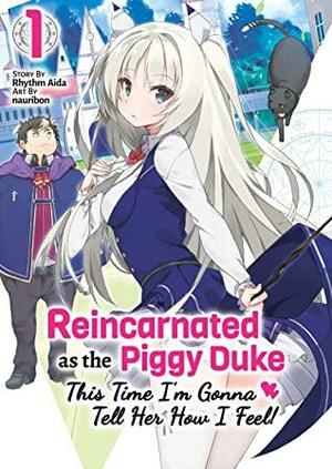 Reincarnated as the Piggy Duke: This Time I'm Gonna Tell Her How I Feel! Volume 1 by Rhythm Aida