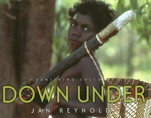 Vanishing Cultures: Down Under by Jan Reynolds