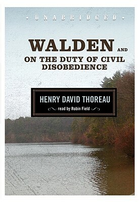 Walden and on the Duty of Civil Disobedience by Henry David Thoreau