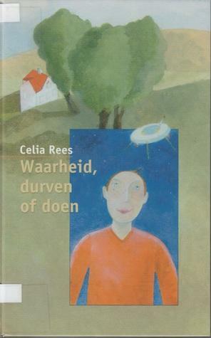 Waarheid, durven of doen by M. Eggermont, Celia Rees