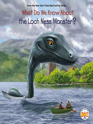 What Do We Know About the Loch Ness Monster? by Steve Korté, Who HQ