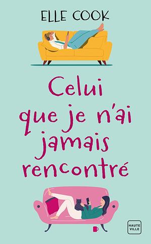 Celui que je n'ai jamais rencontré  by Elle Cook