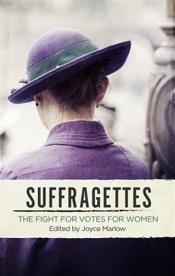 Suffragettes: The Fight for Votes for Women by Joyce Marlow