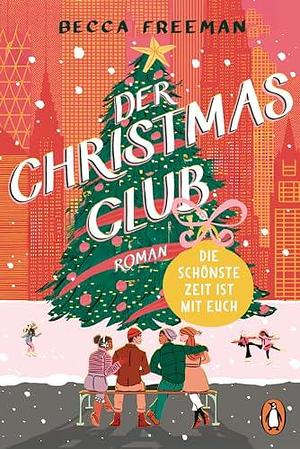 Der Christmas Club: Die schönste Zeit ist mit euch by Becca Freeman, Carolin Müller
