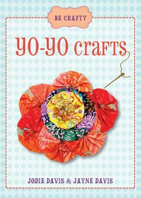 Yo-Yo Crafts by Jayne Davis, Jodie Davis