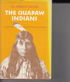 The Quapaw Indians: A History of the Downstream People by Frank W. Porter III, W. David Baird