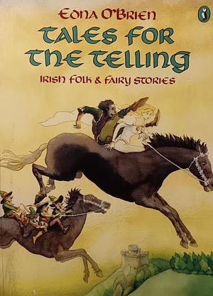 Tales for the Telling: Irish Folk and Fairy Stories by Edna O'Brien, Michael Foreman