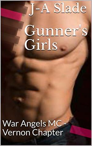 Gunner's Girls: War Angels MC - Vernon Chapter by Jackie Gendron, J-A Slade