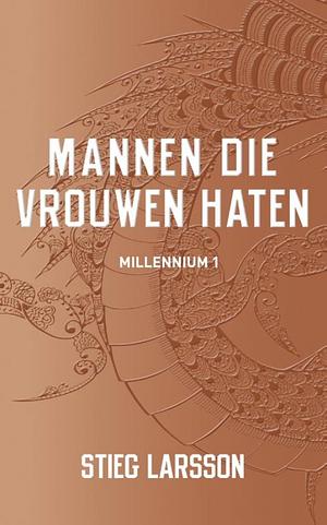 Mannen die vrouwen haten by Stieg Larsson