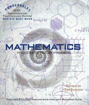 Mathematics: An Illustrated History of Numbers by Tom Jackson