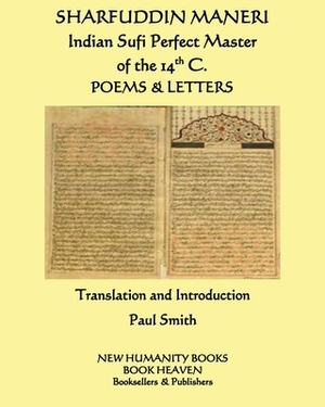 SHARFUDDIN MANERI Indian Sufi Perfect Master of the 14th C.: Poems & Letters by Sharfuddin Maneri