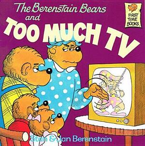 The Berenstain Bears and Too Much TV by Jan Berenstain, Stan Berenstain