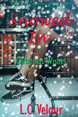 Snowed In: Christmas Wishes by L. C. Velour