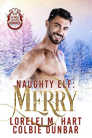 Naughty Elf: Merry by Lorelei M. Hart, Colbie Dunbar