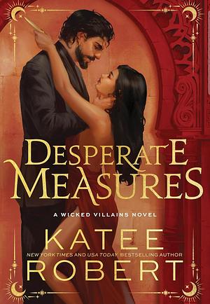 Desperate Measures: A Dark Enemies to Lovers Romance Based on a Classic Tale by Katee Robert