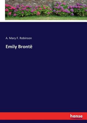 Emily Brontë by A. Mary F. Robinson