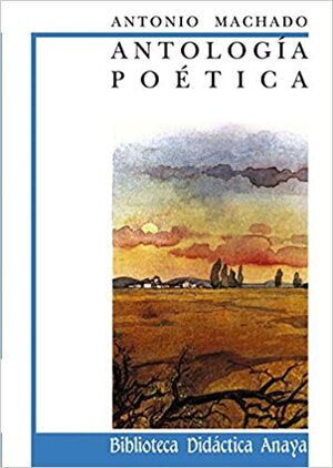 Antología Poética de Antonio Machado by Antonio Machado