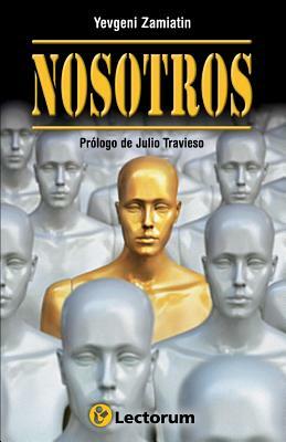 Nosotros: Prologo de Julio Travieso by Yevgeny Zamyatin