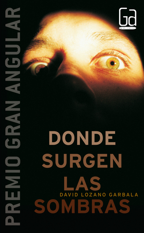 Donde surgen las sombras by David Lozano Garbala