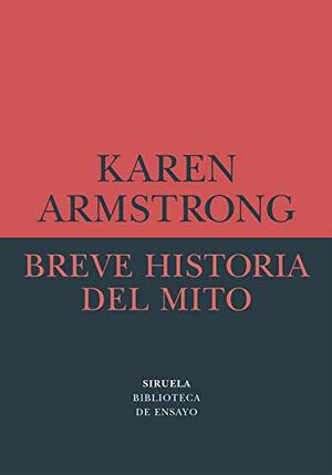 Breve historia del mito (Biblioteca de Ensayo / Serie menor nº 71) by Karen Amstrong