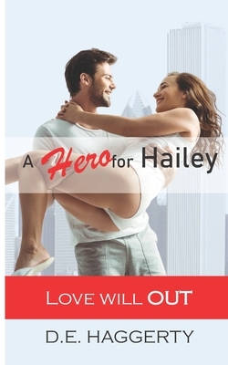 A Hero for Hailey: a romantic comedy by D.E. Haggerty