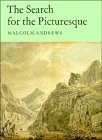 The Search for the Picturesque: Landscape Aesthetics and Tourism in Britain, 1760 - 1800 by Malcolm Andrews