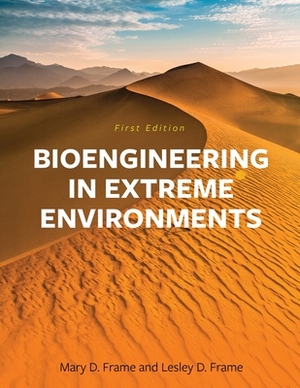 Bioengineering in Extreme Environments by Mary McMahon, Lesley Frame