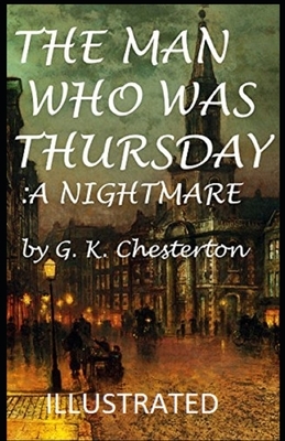 The Man Who Was Thursday: a Nightmare Illustrated by G.K. Chesterton