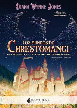Los mundos de Chrestomanci: Una vida mágica y Las vidas de Christopher Chant by Diana Wynne Jones