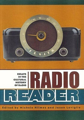 Radio Reader: Essays in the Cultural History of Radio by Michele Hilmes, Jason Loviglio