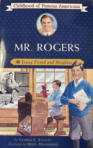 Childhood of Famous Americans Mr. Rogers  by George E. Stanley