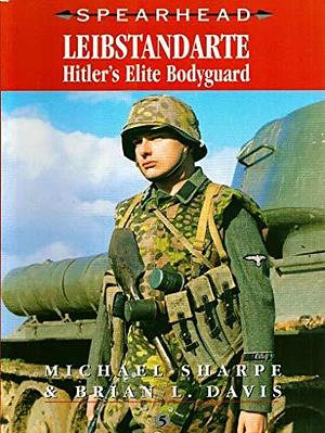 Liebstandarte: Hitler's Elite Bodyguard by Brian Leigh Davis, Mike Sharpe