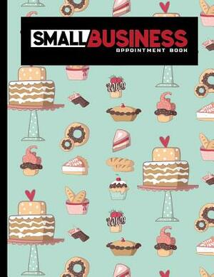 Small Business Appointment Book: 6 Columns Appointment Calendar, Appointment Schedule Book, Daily Appointment Schedule, Cute Baking Cover by Moito Publishing