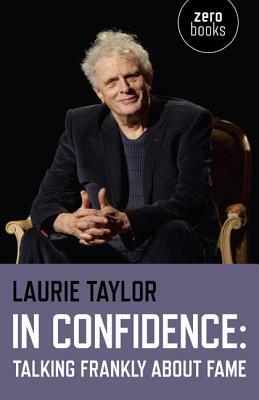 In Confidence: Talking Frankly about Fame by Laurie Taylor