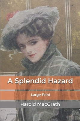 A Splendid Hazard by Harold MacGrath