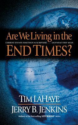 Are We Living in the End Times? by Tim LaHaye, Jerry B. Jenkins