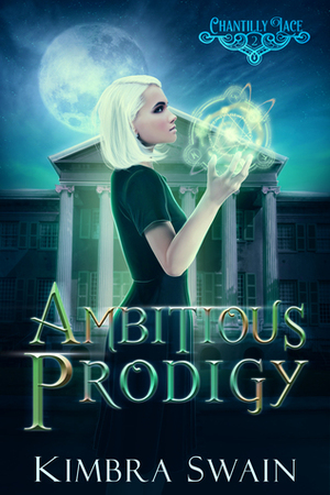 Ambitious Prodigy (Chantilly Lace, #2) by Kimbra Swain