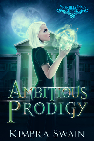 Ambitious Prodigy (Chantilly Lace, #2) by Kimbra Swain
