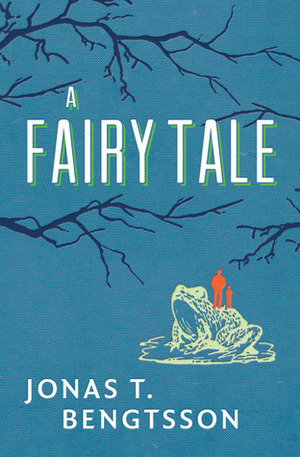 A Fairy Tale by Jonas T. Bengtsson, Charlotte Barslund