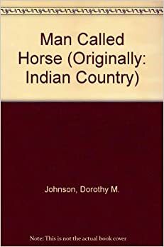 A Man Called Horse by Dorothy M. Johnson