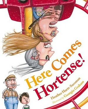 Here Comes Hortense! by Georgia Graham, Heather Hartt-Sussman