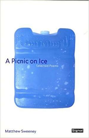 A Picnic on Ice: Selected Poems by Matthew Sweeney