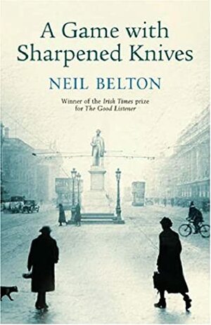 A Game with Sharpened Knives by Neil Belton