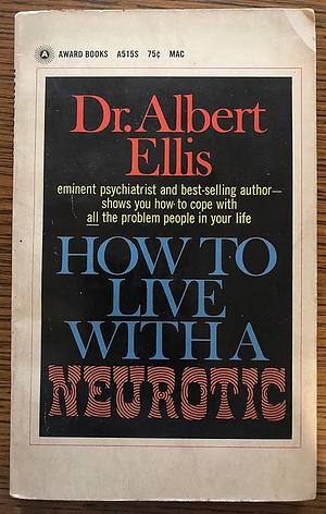 How To Live With A Neurotic by Albert Ellis