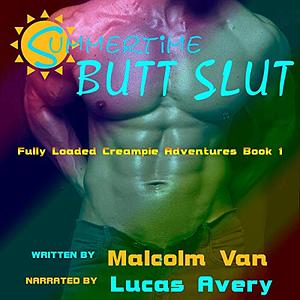 Summertime Butt Slut by Malcolm Van