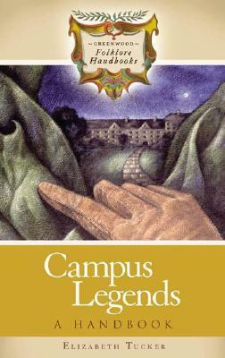 Campus Legends: A Handbook by Elizabeth Tucker