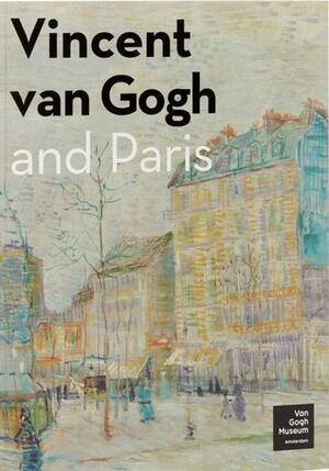 Vincent van Gogh and Paris by Nienke Bakker, Michael Hoyle