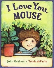 I Love You, Mouse by John Grahaam, Tomie dePaola